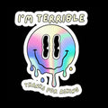 "I'm Terrible. Thanks for asking." Melty Smiley Vinyl Sticker