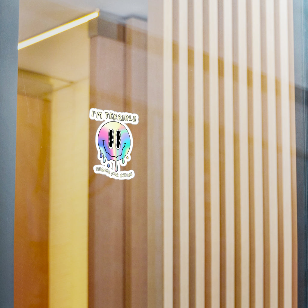 "I'm Terrible. Thanks for asking." Melty Smiley Vinyl Sticker