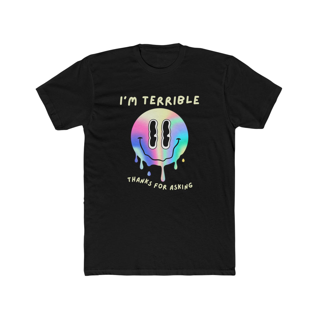 "I’m Terrible / Thanks for Asking” Melting Smiley Tee