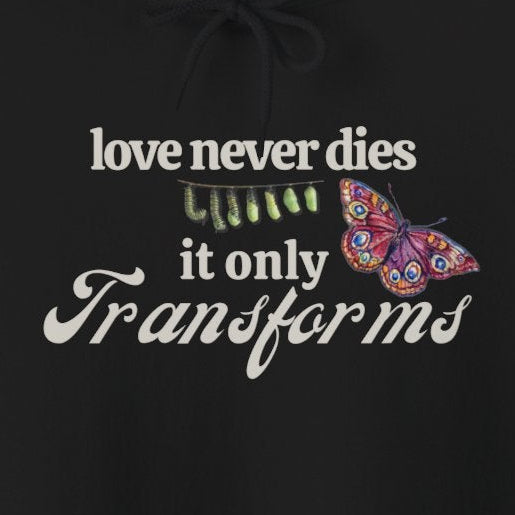 Love Never Dies Hoodie – Butterfly Transformation Grief Hoodie – Memorial Gift – Healing After Loss – Spiritual Butterfly Sign