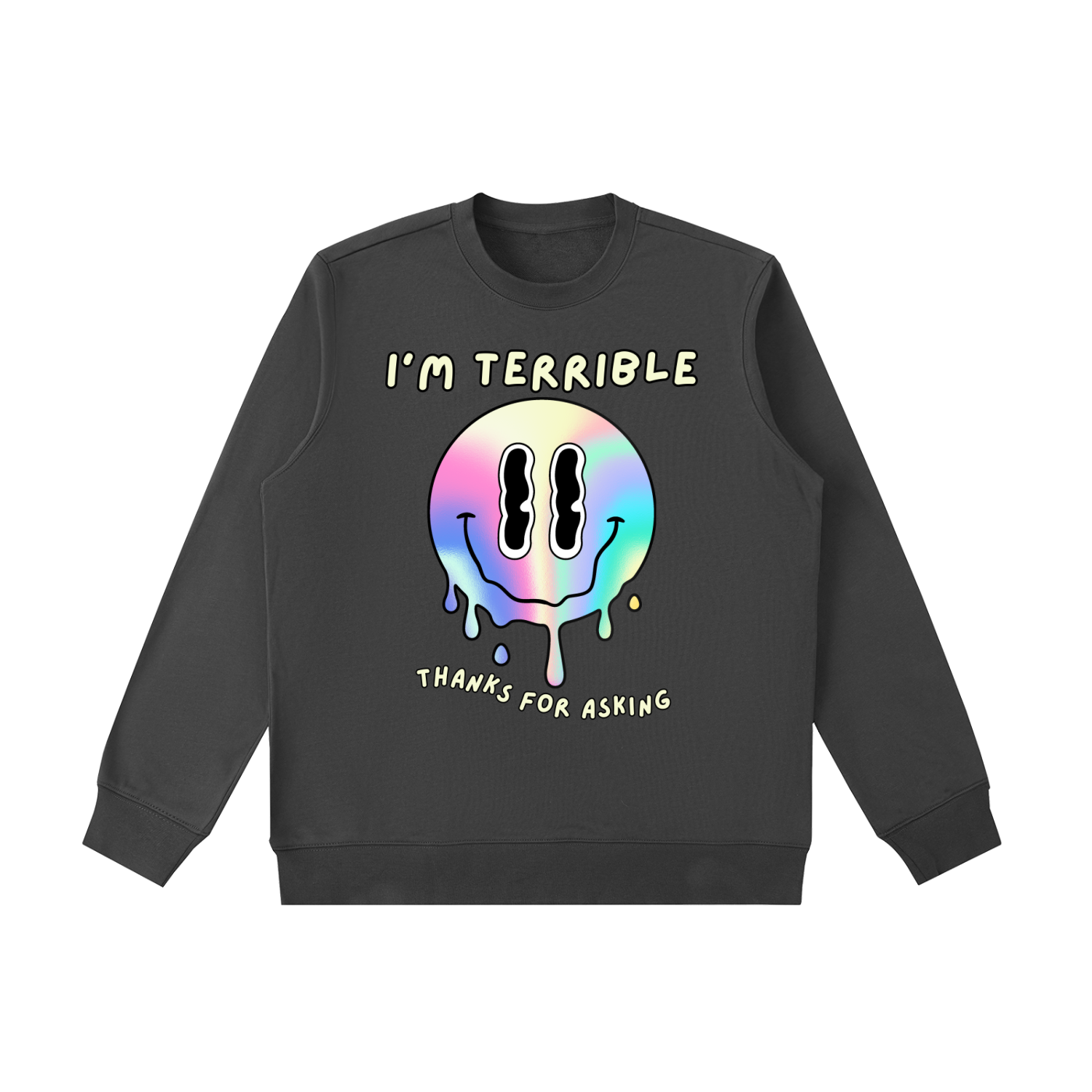 “I’m Terrible, Thanks for Asking” Melting Smiley Crewneck Sweatshirt