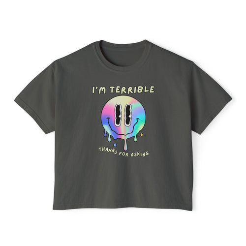 "I’m Terrible, Thanks for Asking"- Women’s Boxy Tee