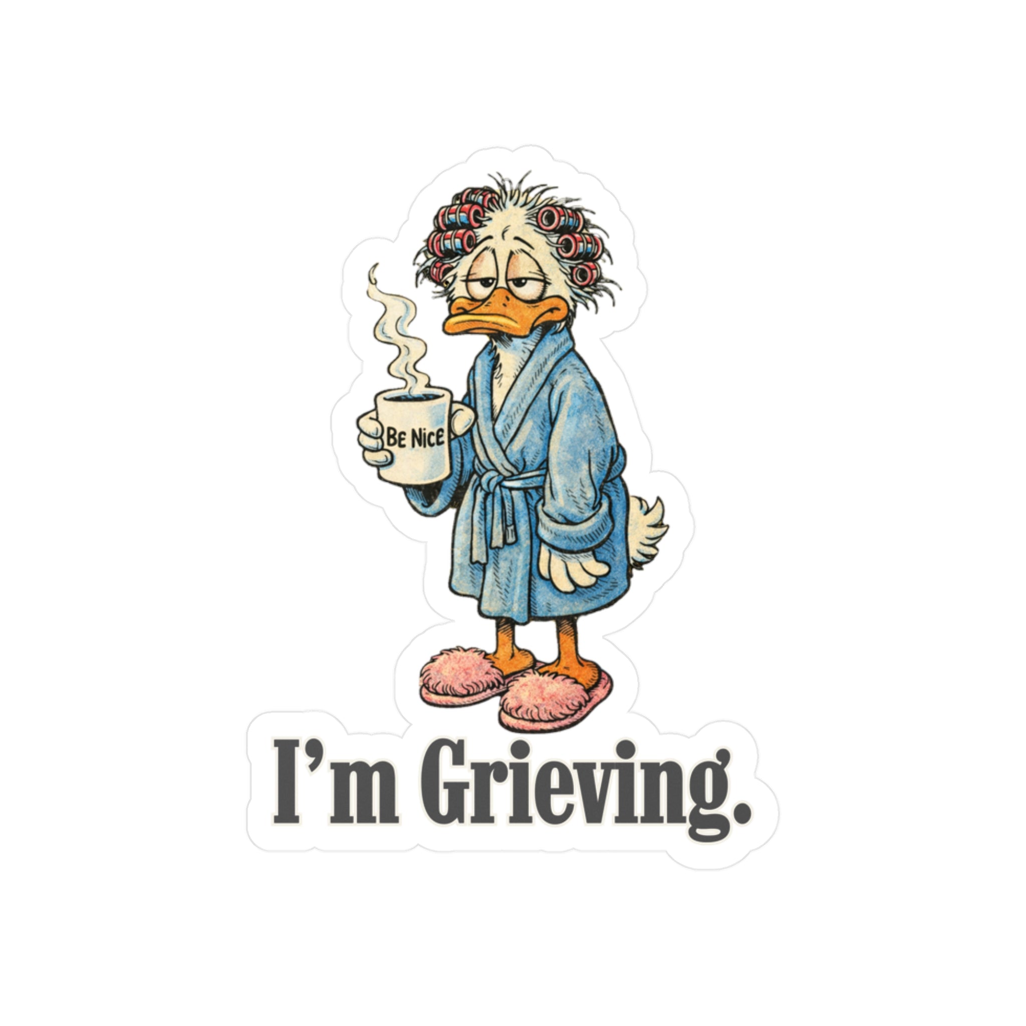 Be Nice. I'm Grieving. Stickers