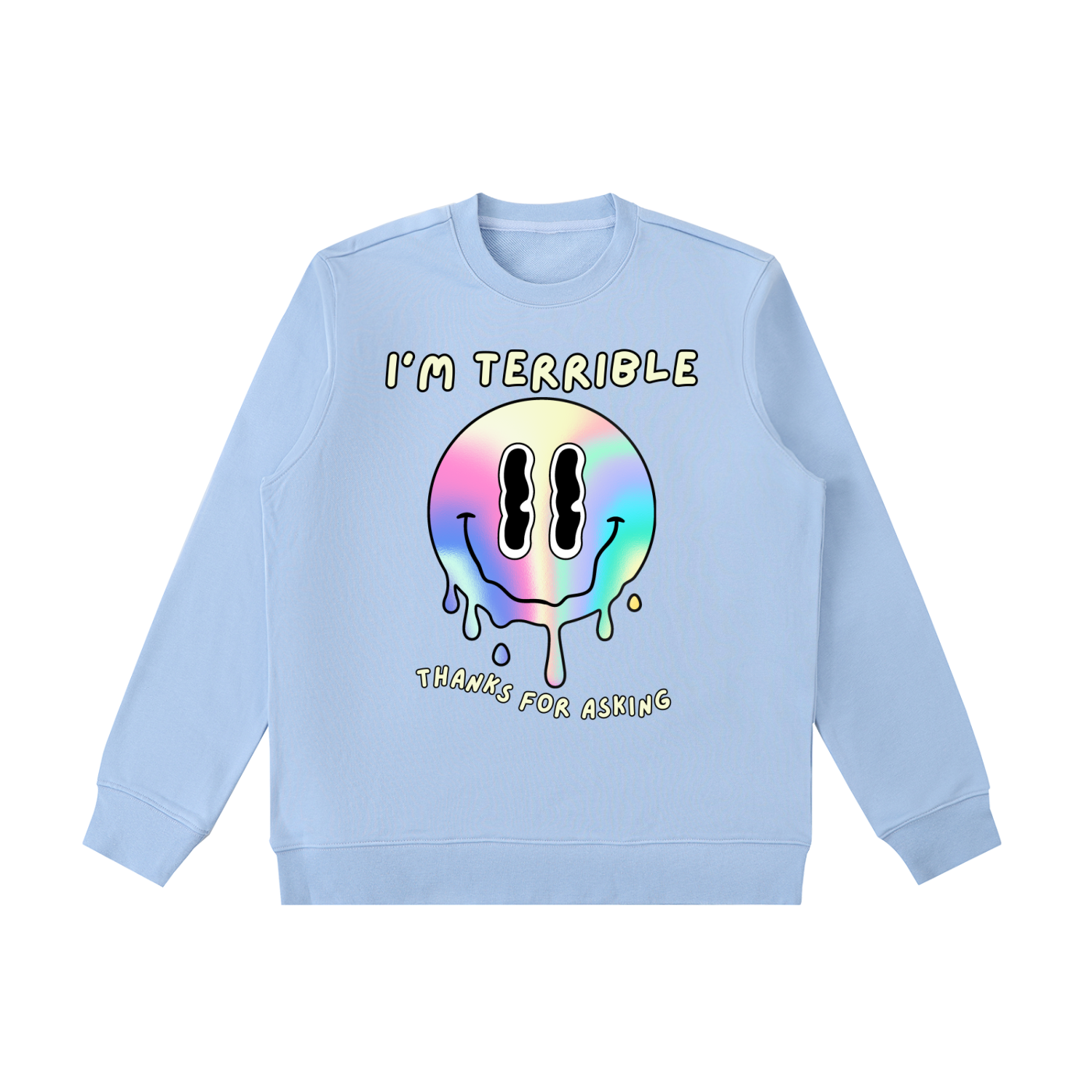 “I’m Terrible, Thanks for Asking” Melting Smiley Crewneck Sweatshirt