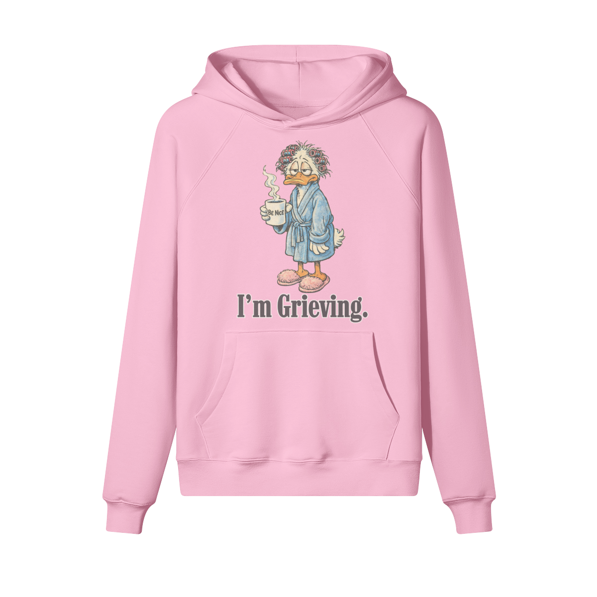 Be Nice. I'm Grieving. Hoodie (girl duck)