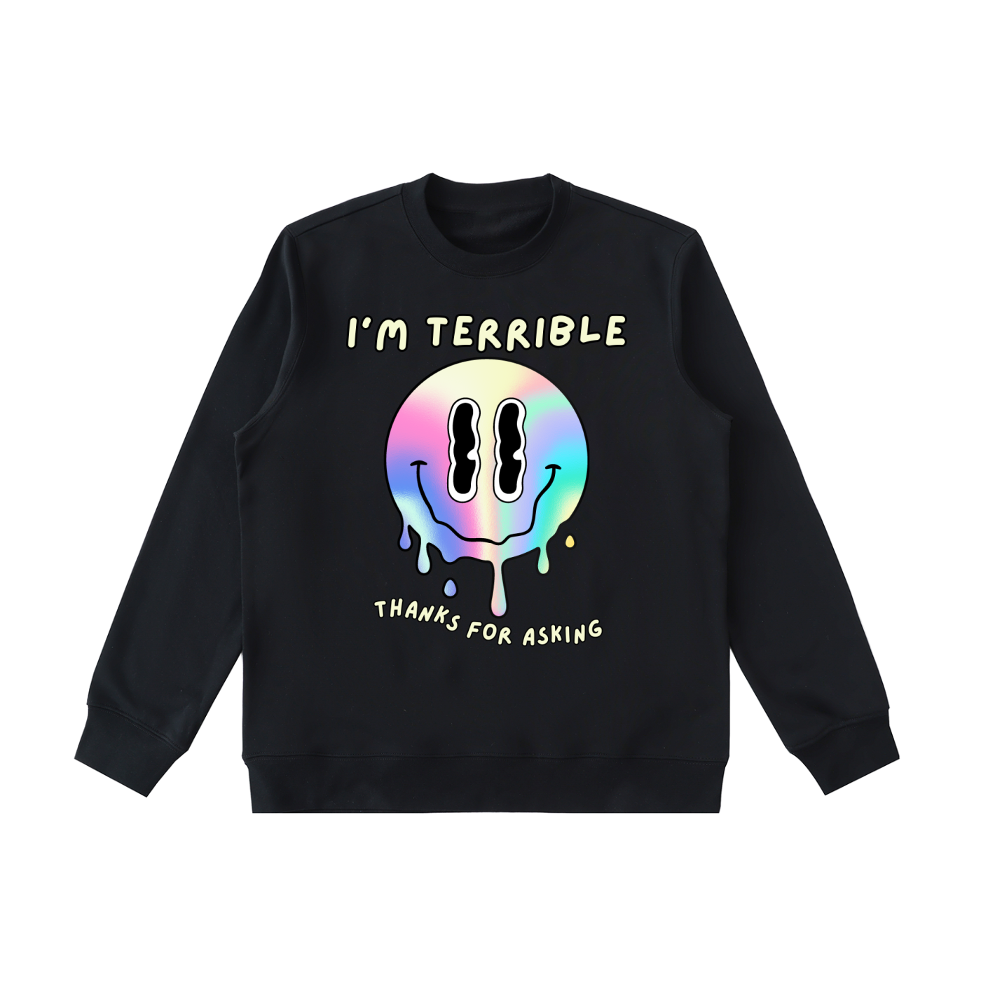 “I’m Terrible, Thanks for Asking” Melting Smiley Crewneck Sweatshirt